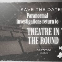 Save the Date Paranormal investigations return to Theatre in the Round. Ghostly black and white photo of theatre seats and cartoon ghosts.