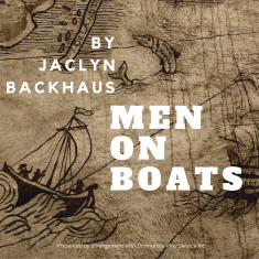 Old fashioned, map with drawing of a boat. White text: Men on Boats by Jaclyn Backhaus